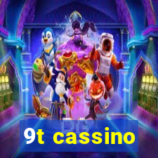 9t cassino